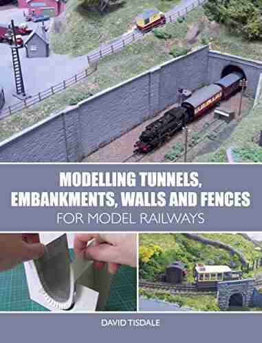 Modelling Tunnels Embankments Walls and Fences for Model Railways