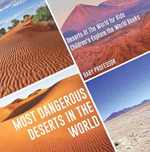 Most Dangerous Deserts In The World Deserts Of The World For Kids Children S Explore The World