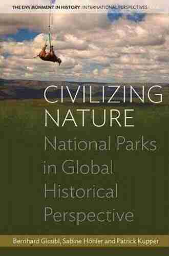 Civilizing Nature: National Parks In Global Historical Perspective (Environment In History: International Perspectives 1)