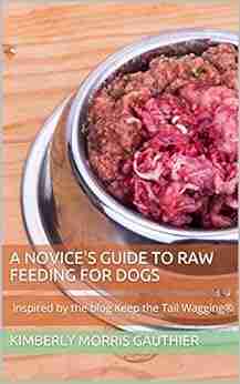 A Novice s Guide to Raw Feeding for Dogs