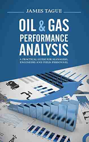 Oil Gas Performance Analysis: A Practical Guide for Managers Engineers and Field Personnel