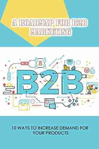 On Digital Marketing And Copywriting What Is B2B Why Do Businesses Fail How To Create A Plan For Directing Your Marketing Activities How To Develop For All Your Marketing Messages Underst