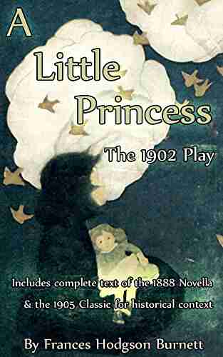 A Little Princess: The 1902 Play (Annotated): Also known as The Little Un Fairy Princess