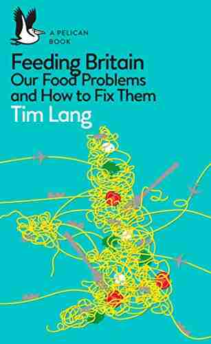 Feeding Britain: Our Food Problems And How To Fix Them (Pelican Books)