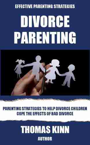 Divorce Parenting #1: Parenting Strategies To Help Divorce Children Cope The Effects Of Bad Divorce (Divorce Parenting Solutions)