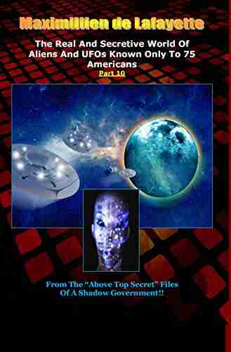 Part 10 The Real And Secretive World Of Aliens And UFOs Known Only To 75 Americans ( Above Top Secret Information about Aliens UFOs)