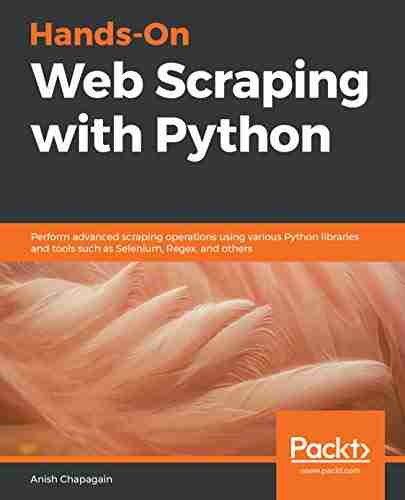 Hands On Web Scraping with Python: Perform advanced scraping operations using various Python libraries and tools such as Selenium Regex and others