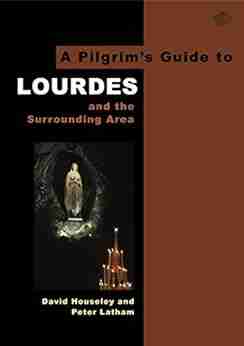 A Pilgrim s Guide to Lourdes: And the Surrounding Area (Pilgrim s Guides 3)