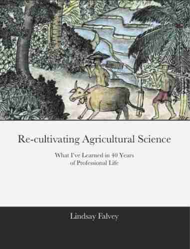 Re Cultivating Agricultural Science Or What I Ve Learned In 40 Years Of Professional Life