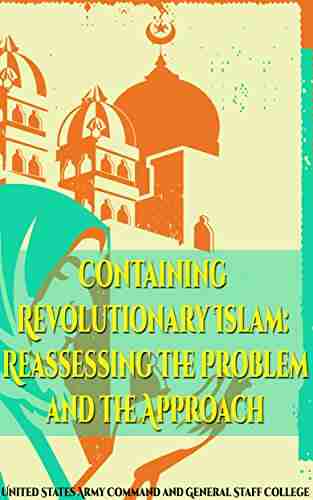 Containing Revolutionary Islam: Reassessing the Problem and the Approach