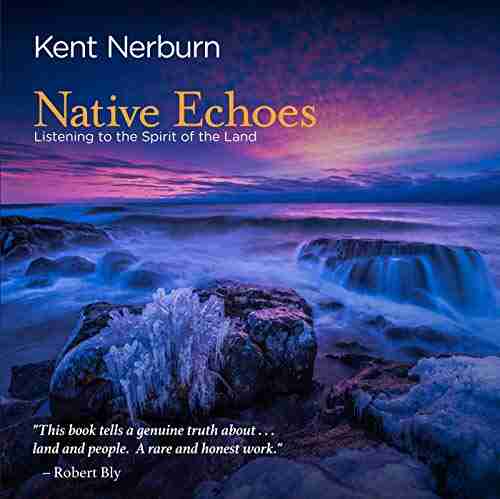 Native Echoes: Listening To The Spirit Of The Land