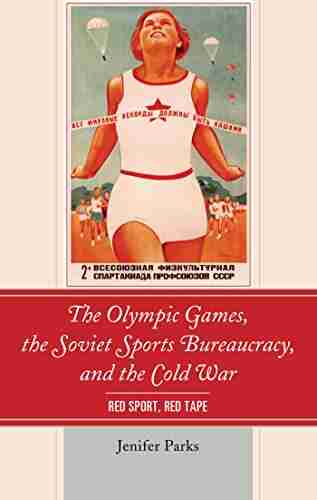 The Olympic Games The Soviet Sports Bureaucracy And The Cold War: Red Sport Red Tape