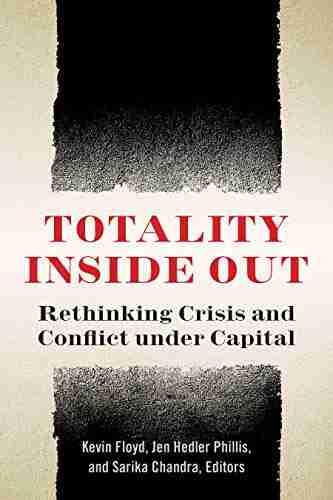 Totality Inside Out: Rethinking Crisis And Conflict Under Capital