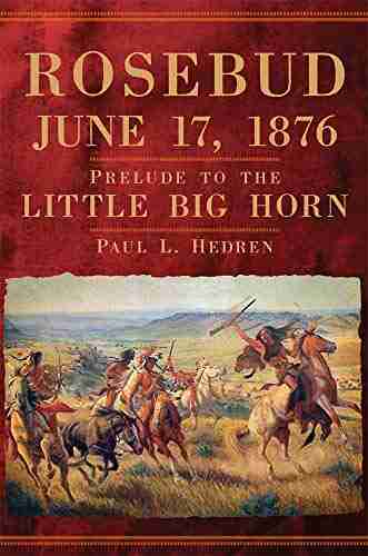 Rosebud June 17 1876: Prelude to the Little Big Horn