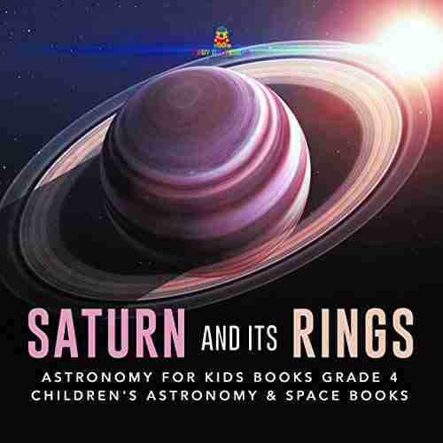 Saturn And Its Rings Astronomy For Kids Grade 4 Children S Astronomy Space