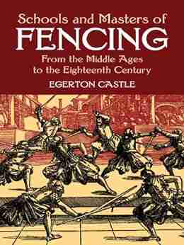 Schools and Masters of Fencing: From the Middle Ages to the Eighteenth Century (Dover Military History Weapons Armor)