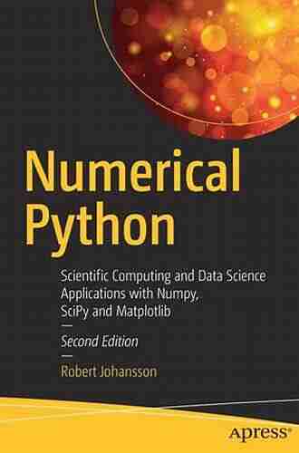 Numerical Python: Scientific Computing And Data Science Applications With Numpy SciPy And Matplotlib