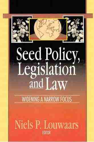 Seed Policy Legislation And Law: Widening A Narrow Focus