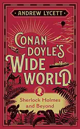 Conan Doyle s Wide World: Sherlock Holmes and Beyond