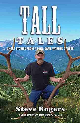 TALL TALES: SHORT STORIES FROM A LONG GAME WARDEN CAREER