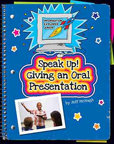 Speak Up Giving An Oral Presentation (Explorer Junior Library: Information Explorer Junior)