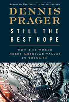 Still the Best Hope: Why the World Needs American Values to Triumph