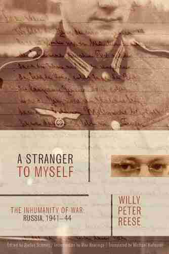 A Stranger To Myself: The Inhumanity Of War: Russia 1941 1944