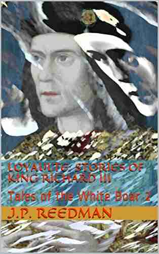 Loyaulte: Stories Of King Richard III: Tales Of The White Boar 2