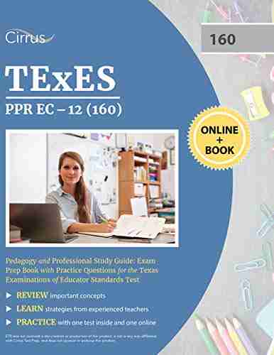 TEXES PPR EC 12 (160) Pedagogy and Professional Study Guide: Exam Prep with Practice Questions for the Texas Examinations of Educator Standards Test