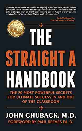 THE STRAIGHT A HANDBOOK : The 50 Most Powerful Secrets For Ultimate Success In And Out Of The Classroom