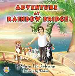 Adventure At Rainbow Bridge Sabrina Fair Andronica