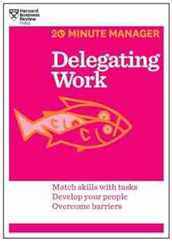 Delegating Work (HBR 20 Minute Manager Series)