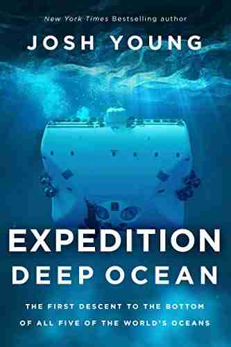 Expedition Deep Ocean: The First Descent To The Bottom Of All Five Oceans