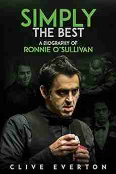 Simply the Best: A Biography of Ronnie O Sullivan