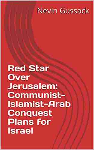 Red Star Over Jerusalem: Communist Islamist Arab Conquest Plans For Israel