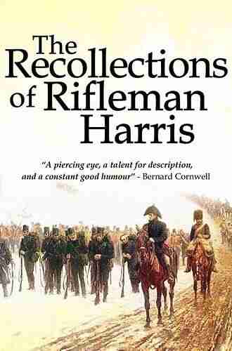 The Recollections Of Rifleman Harris (MILITARY MEMOIRS)