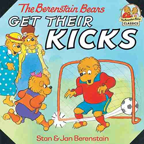 The Berenstain Bears Get Their Kicks (First Time Books(R))