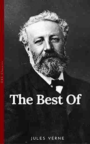 The Best Of Jules Verne The Father Of Science Fiction: Twenty Thousand Leagues Under The Sea Around The World In Eighty Days Journey To The Center Of The Earth And The Mysterious Island