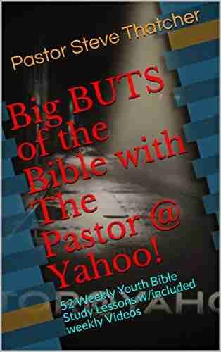 Big BUTS of the Bible with The Pastor Yahoo : 52 Weekly Youth Bible Study Lessons w/included weekly Videos (BBOTB 101)