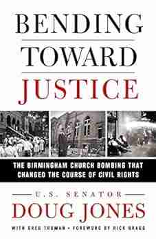 Bending Toward Justice: The Birmingham Church Bombing That Changed The Course Of Civil Rights