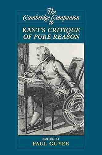 The Cambridge Companion To Kant S Critique Of Pure Reason (Cambridge Companions To Philosophy)