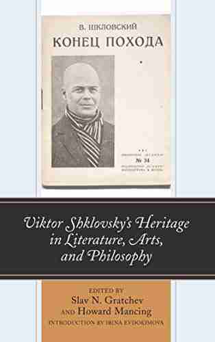 Viktor Shklovsky S Heritage In Literature Arts And Philosophy