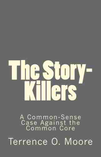 The Story Killers: A Common Sense Case Against the Common Core