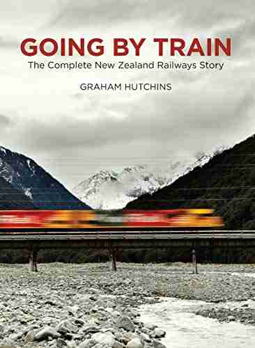 Going By Train: The Complete New Zealand Railway Story