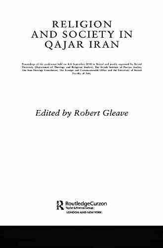 Religion And Society In Qajar Iran (Routledge/BIPS Persian Studies Series)