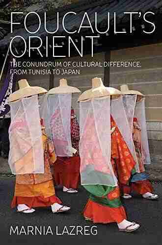 Foucault s Orient: The Conundrum of Cultural Difference From Tunisia to Japan