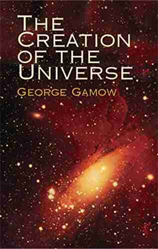 The Creation Of The Universe (Dover Science Books)