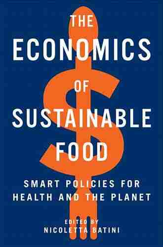 The Economics Of Sustainable Food: Smart Policies For Health And The Planet