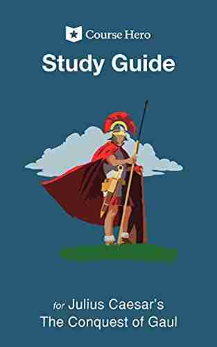 Study Guide for Julius Caesar s The Conquest of Gaul