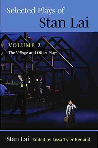 Selected Plays of Stan Lai: Volume 2: The Village and Other Plays